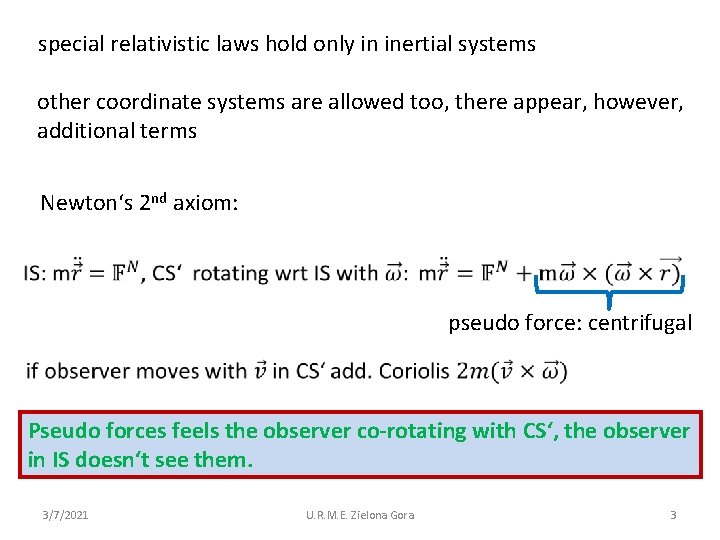 special relativistic laws hold only in inertial systems other coordinate systems are allowed too,