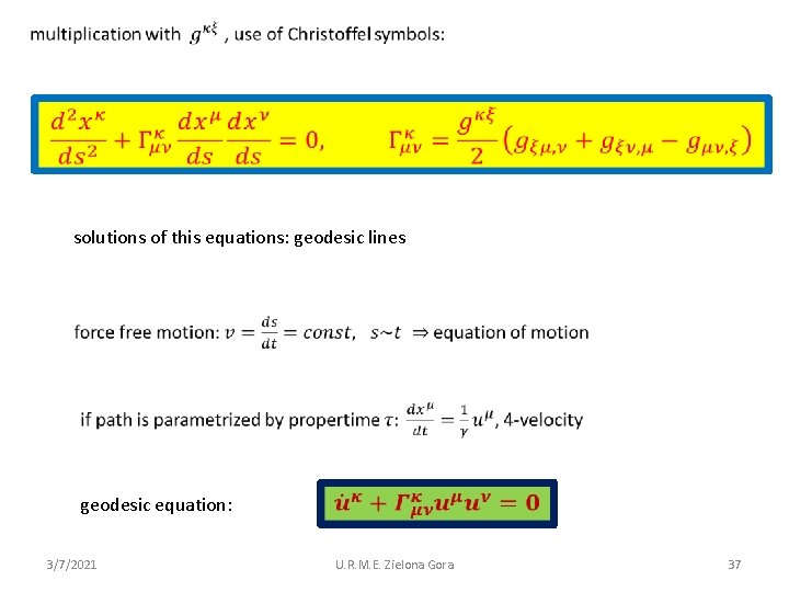  solutions of this equations: geodesic lines geodesic equation: 3/7/2021 U. R. M. E.