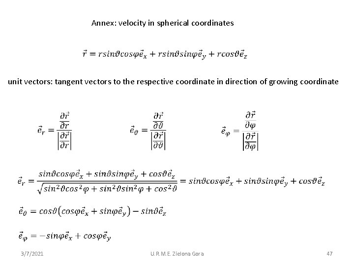 Annex: velocity in spherical coordinates unit vectors: tangent vectors to the respective coordinate in