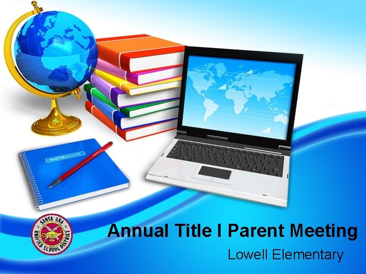 Annual Title I Parent Meeting Lowell Elementary 