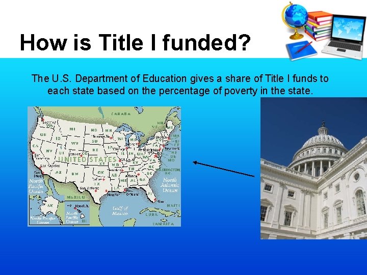 How is Title I funded? The U. S. Department of Education gives a share