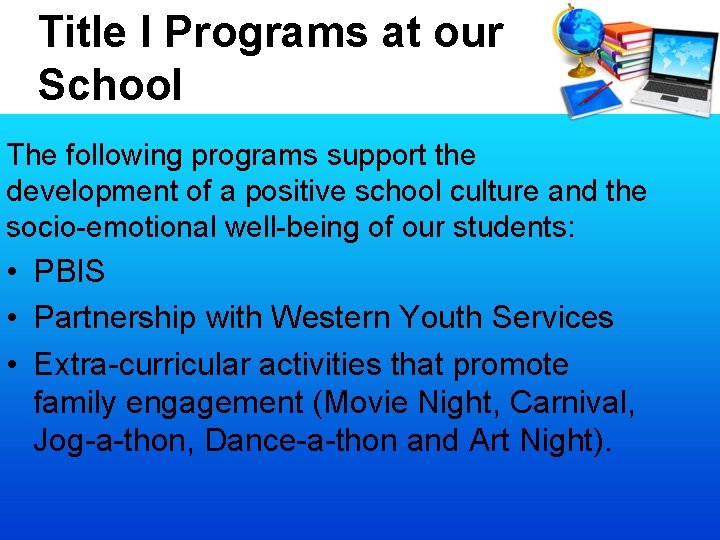 Title I Programs at our School The following programs support the development of a