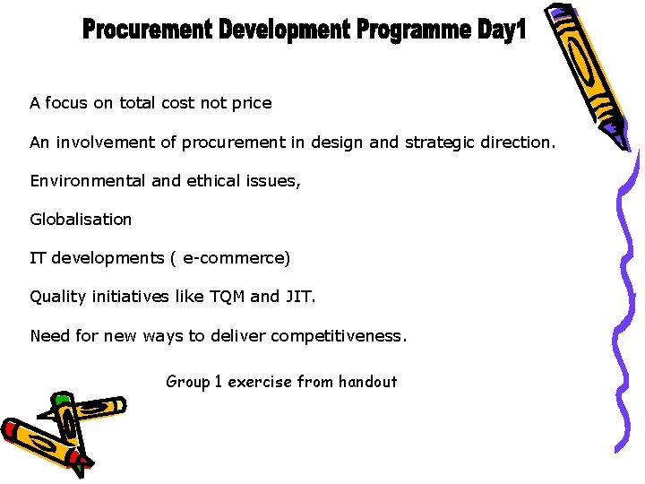 A focus on total cost not price An involvement of procurement in design and