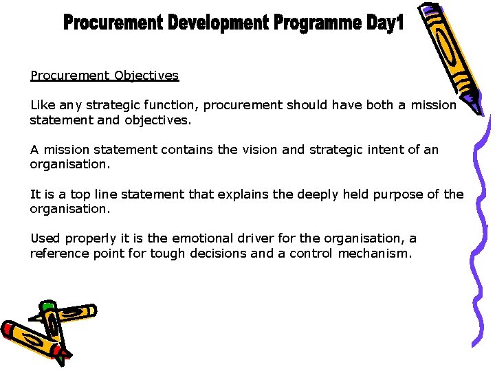 Procurement Objectives Like any strategic function, procurement should have both a mission statement and