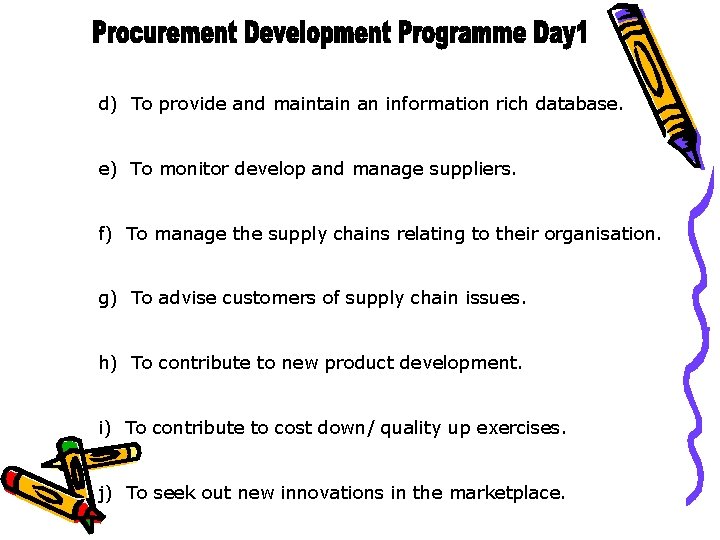 d) To provide and maintain an information rich database. e) To monitor develop and