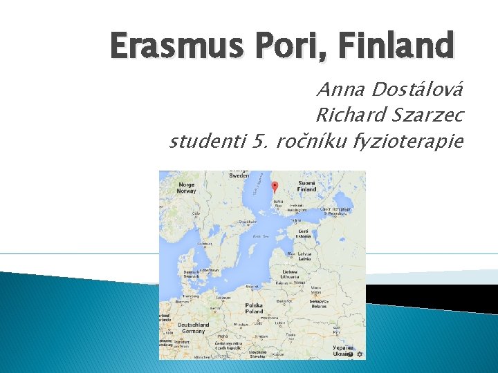 Erasmus Pori, Finland Anna Dostálová Richard Szarzec studenti 5. ročníku fyzioterapie 