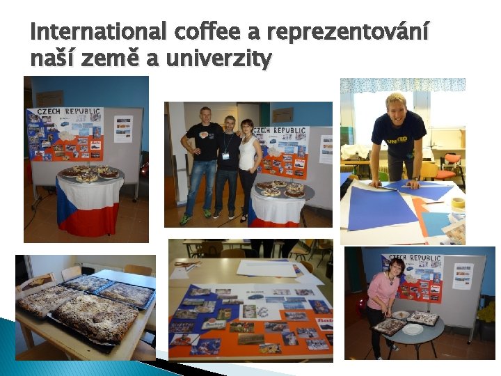 International coffee a reprezentování naší země a univerzity 