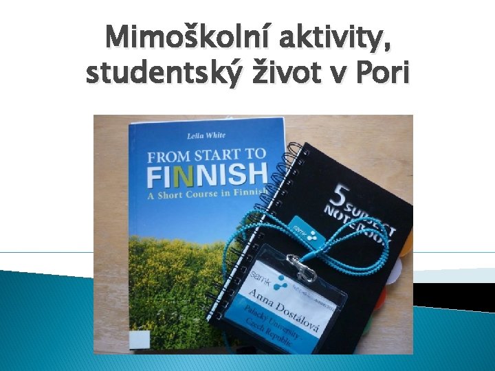 Mimoškolní aktivity, studentský život v Pori 