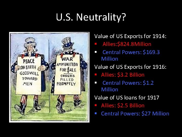 U. S. Neutrality? Value of US Exports for 1914: Allies: $824. 8 Million Central