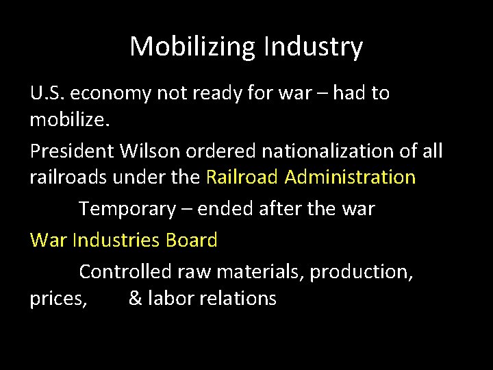 Mobilizing Industry U. S. economy not ready for war – had to mobilize. President