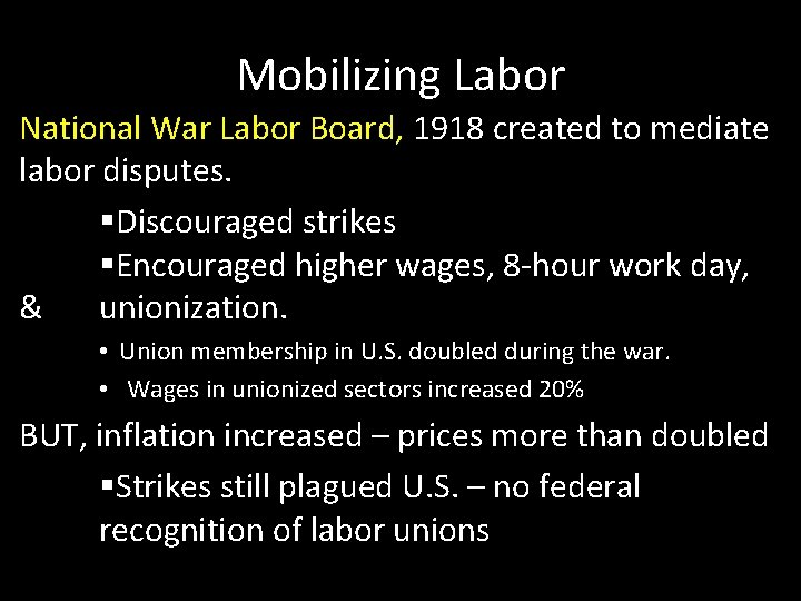 Mobilizing Labor National War Labor Board, 1918 created to mediate labor disputes. Discouraged strikes
