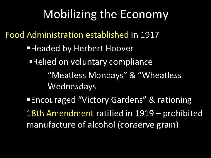 Mobilizing the Economy Food Administration established in 1917 Headed by Herbert Hoover Relied on