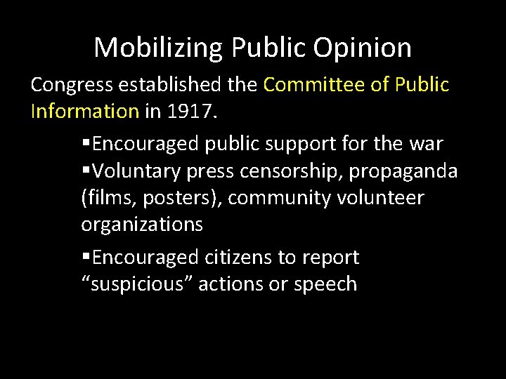 Mobilizing Public Opinion Congress established the Committee of Public Information in 1917. Encouraged public