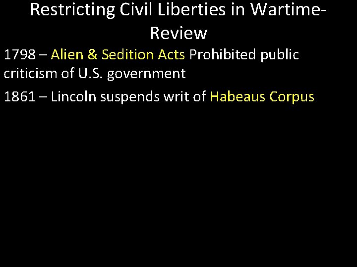 Restricting Civil Liberties in Wartime. Review 1798 – Alien & Sedition Acts Prohibited public