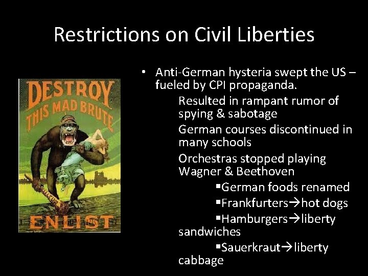 Restrictions on Civil Liberties • Anti-German hysteria swept the US – fueled by CPI