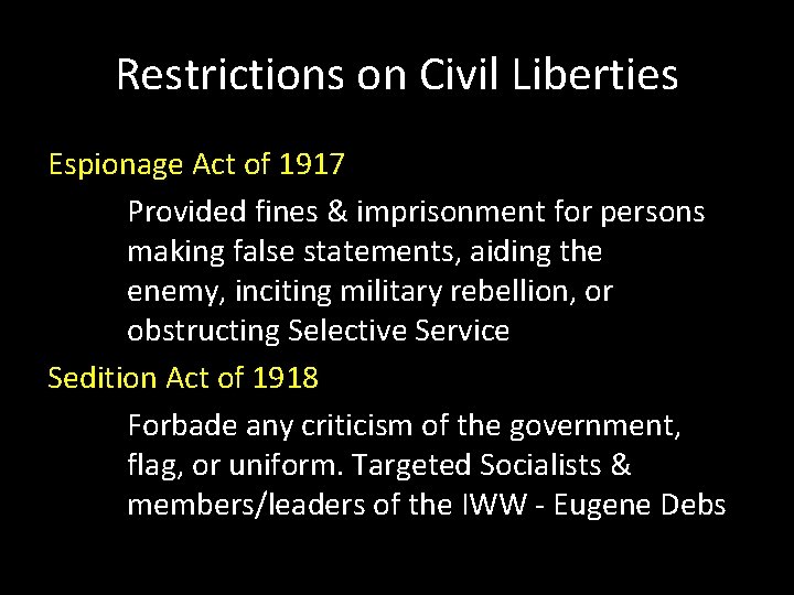 Restrictions on Civil Liberties Espionage Act of 1917 Provided fines & imprisonment for persons