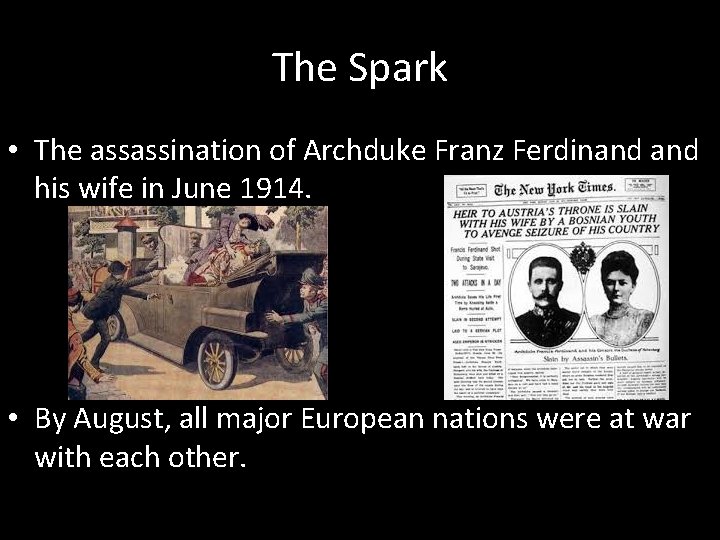 The Spark • The assassination of Archduke Franz Ferdinand his wife in June 1914.