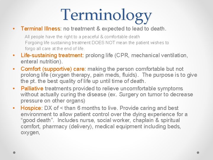 Terminology • Terminal Illness: no treatment & expected to lead to death. All people