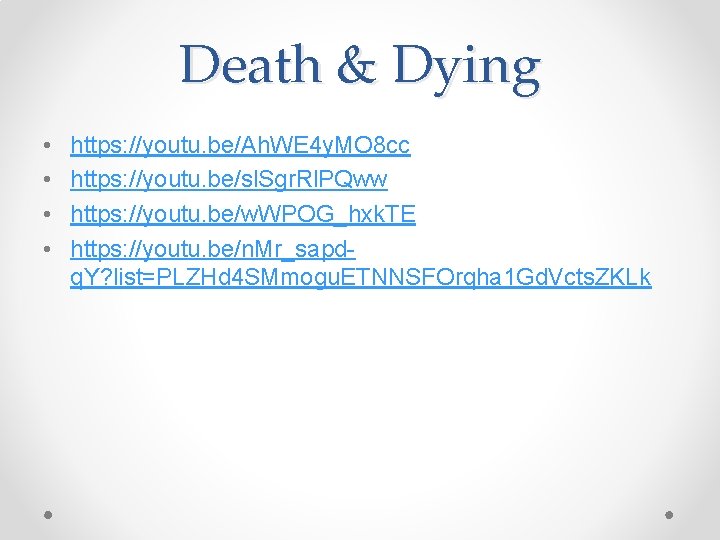Death & Dying • • https: //youtu. be/Ah. WE 4 y. MO 8 cc