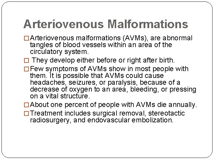 Arteriovenous Malformations � Arteriovenous malformations (AVMs), are abnormal tangles of blood vessels within an