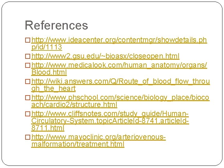 References � http: //www. ideacenter. org/contentmgr/showdetails. ph p/id/1113 � http: //www 2. gsu. edu/~bioasx/closeopen.