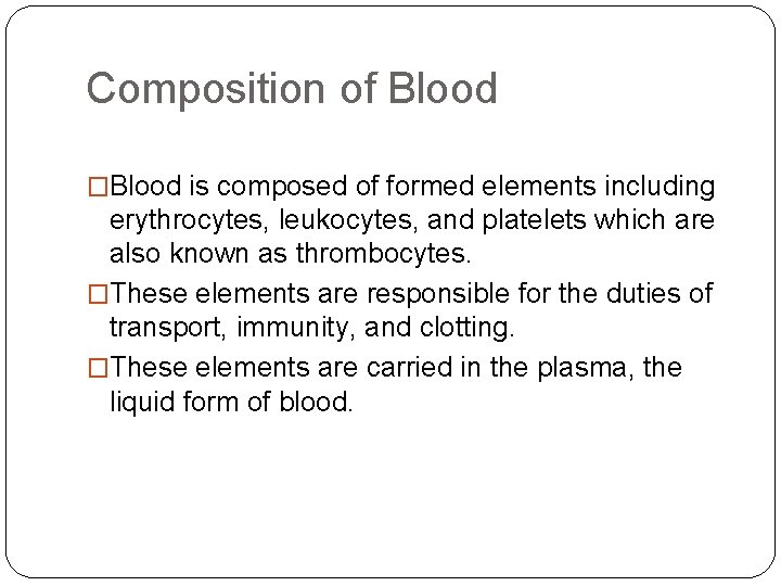 Composition of Blood �Blood is composed of formed elements including erythrocytes, leukocytes, and platelets