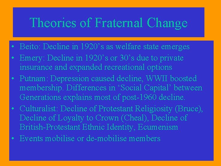 Theories of Fraternal Change • Beito: Decline in 1920’s as welfare state emerges •