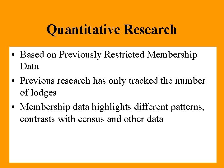 Quantitative Research • Based on Previously Restricted Membership Data • Previous research has only