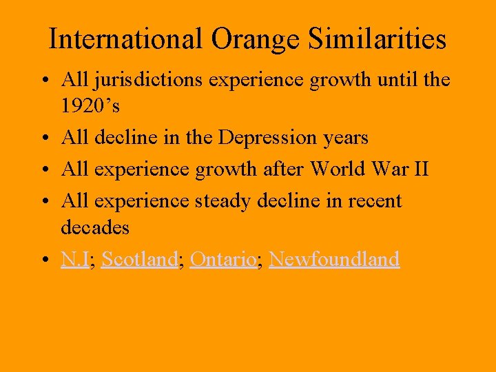 International Orange Similarities • All jurisdictions experience growth until the 1920’s • All decline