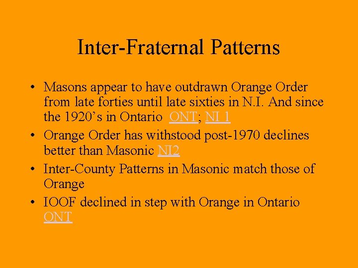 Inter-Fraternal Patterns • Masons appear to have outdrawn Orange Order from late forties until