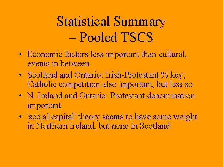 Statistical Summary – Pooled TSCS • Economic factors less important than cultural, events in