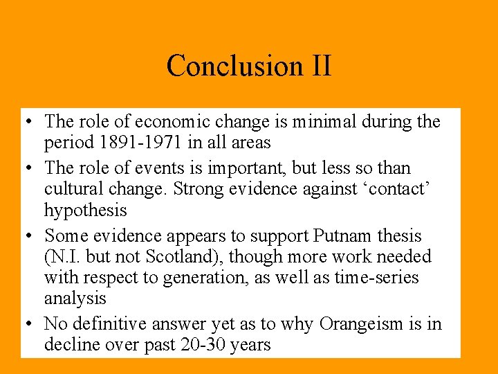 Conclusion II • The role of economic change is minimal during the period 1891