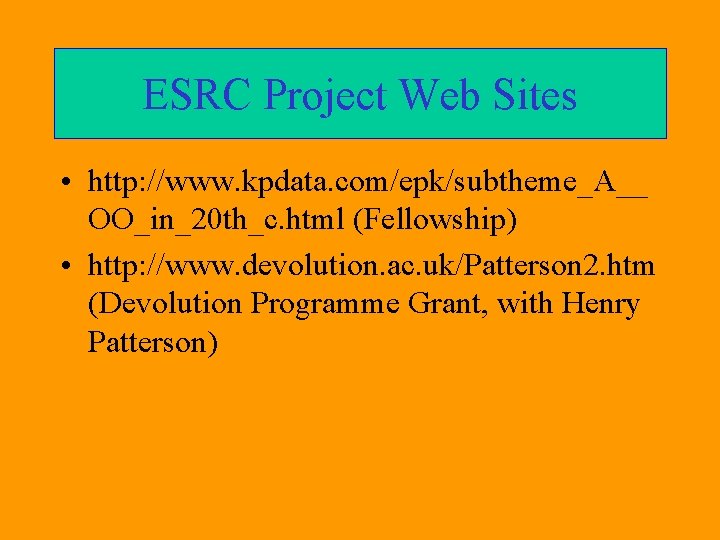 ESRC Project Web Sites • http: //www. kpdata. com/epk/subtheme_A__ OO_in_20 th_c. html (Fellowship) •