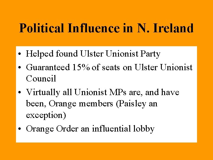 Political Influence in N. Ireland • Helped found Ulster Unionist Party • Guaranteed 15%