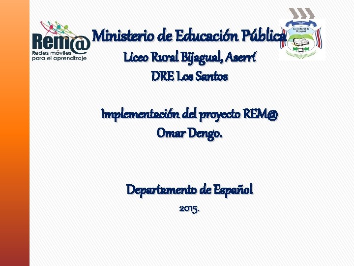 Ministerio de Educación Pública Liceo Rural Bijagual, Aserrí DRE Los Santos Implementación del proyecto