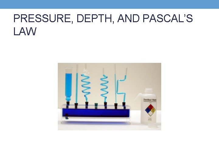 PRESSURE, DEPTH, AND PASCAL’S LAW 