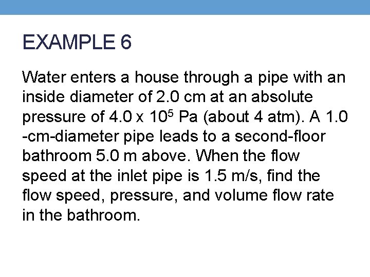 EXAMPLE 6 Water enters a house through a pipe with an inside diameter of