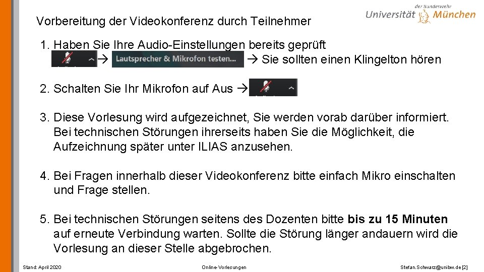 Vorbereitung der Videokonferenz durch Teilnehmer 1. Haben Sie Ihre Audio-Einstellungen bereits geprüft Sie sollten