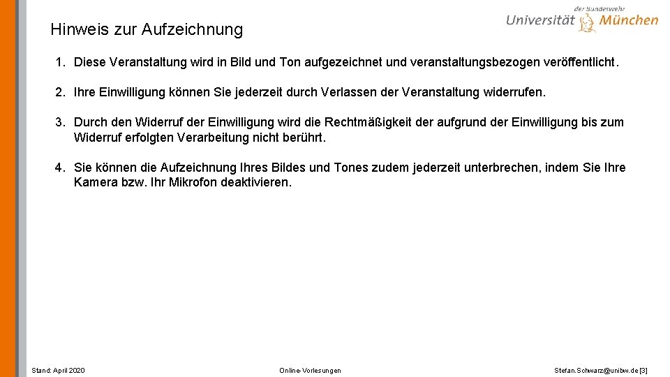 Hinweis zur Aufzeichnung 1. Diese Veranstaltung wird in Bild und Ton aufgezeichnet und veranstaltungsbezogen