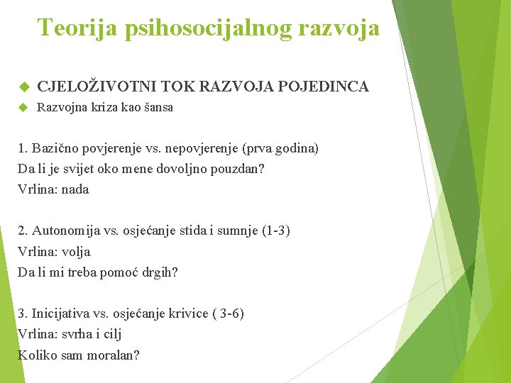 Teorija psihosocijalnog razvoja CJELOŽIVOTNI TOK RAZVOJA POJEDINCA Razvojna kriza kao šansa 1. Bazično povjerenje