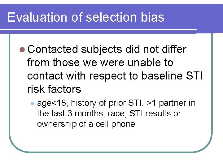Evaluation of selection bias l Contacted subjects did not differ from those we were Evaluation of selection bias l Contacted subjects did not differ from those we were