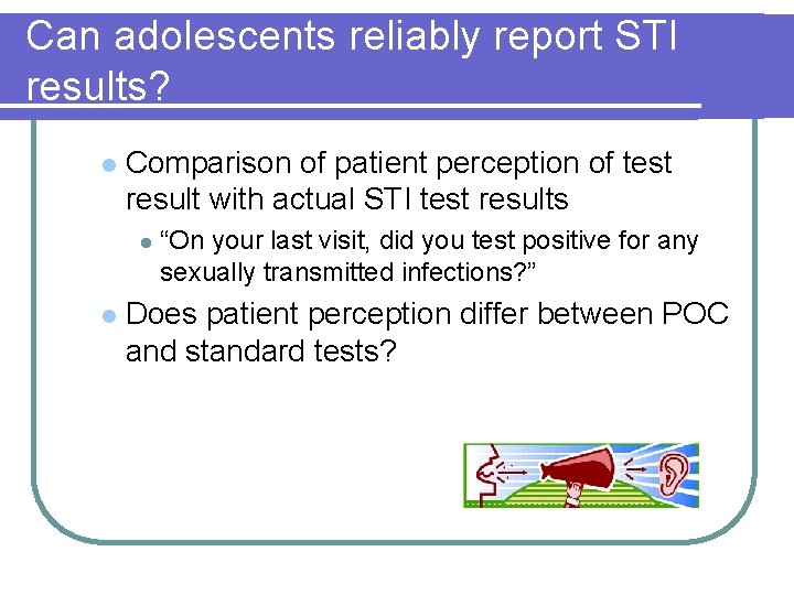 Can adolescents reliably report STI results? l Comparison of patient perception of test result Can adolescents reliably report STI results? l Comparison of patient perception of test result