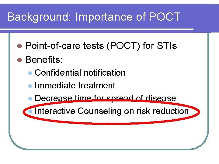 Background: Importance of POCT l Point-of-care tests (POCT) for STIs l Benefits: Confidential notification Background: Importance of POCT l Point-of-care tests (POCT) for STIs l Benefits: Confidential notification
