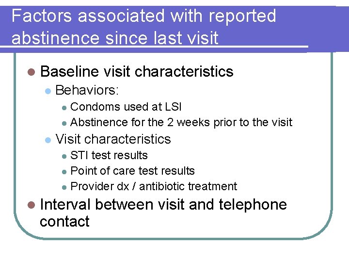 Factors associated with reported abstinence since last visit l Baseline l visit characteristics Behaviors: Factors associated with reported abstinence since last visit l Baseline l visit characteristics Behaviors: