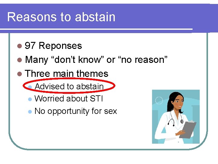 Reasons to abstain l 97 Reponses l Many “don’t know” or “no reason” l Reasons to abstain l 97 Reponses l Many “don’t know” or “no reason” l