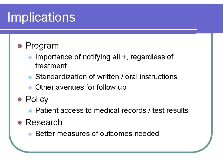 Implications l Program l l Policy l l Importance of notifying all +, regardless Implications l Program l l Policy l l Importance of notifying all +, regardless