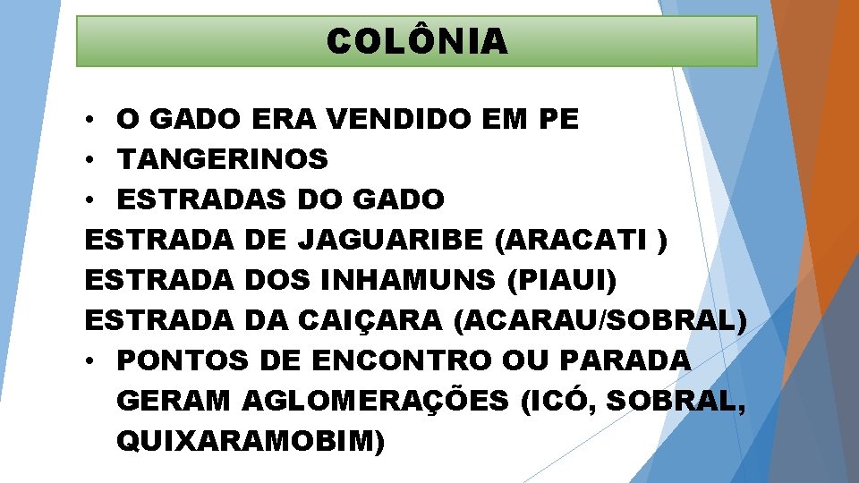 COLÔNIA • O GADO ERA VENDIDO EM PE • TANGERINOS • ESTRADAS DO GADO