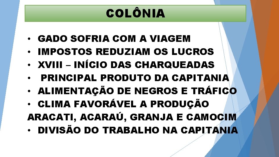 COLÔNIA • GADO SOFRIA COM A VIAGEM • IMPOSTOS REDUZIAM OS LUCROS • XVIII