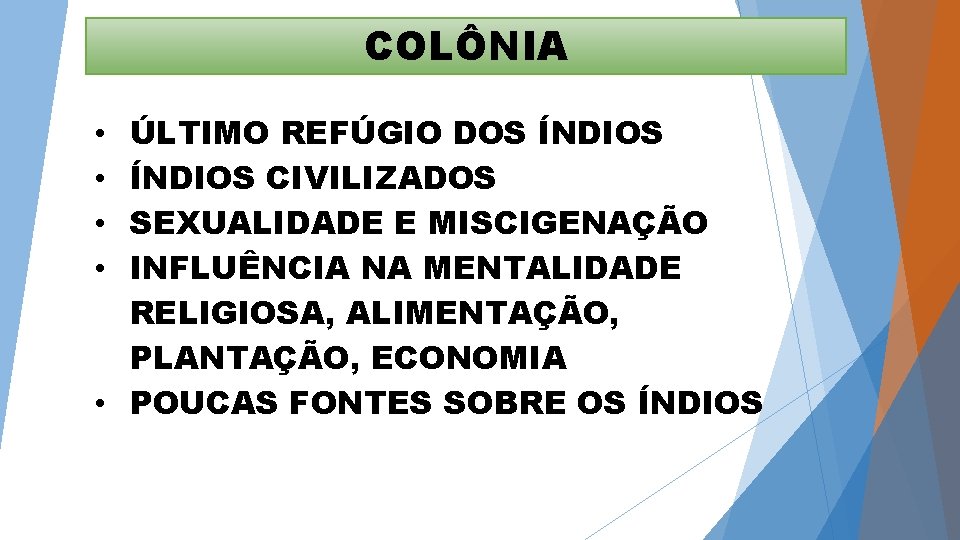 COLÔNIA ÚLTIMO REFÚGIO DOS ÍNDIOS CIVILIZADOS SEXUALIDADE E MISCIGENAÇÃO INFLUÊNCIA NA MENTALIDADE RELIGIOSA, ALIMENTAÇÃO,