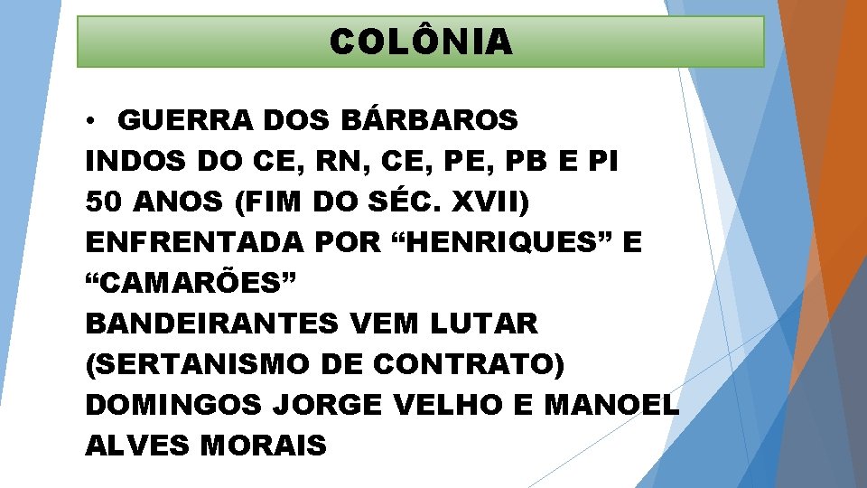 COLÔNIA • GUERRA DOS BÁRBAROS INDOS DO CE, RN, CE, PB E PI 50